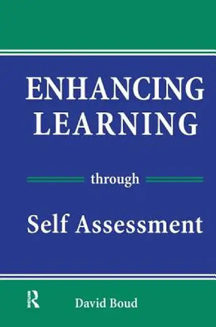 Enhancing Learning Through Self-Assessment by David Boud