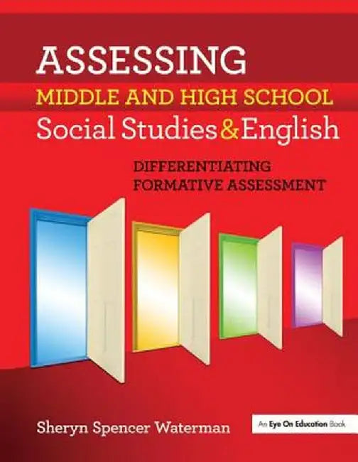 Assessing Middle and High School Social Studies & English: Differentiating Formative Assessment by Sheryn Spencer-Waterman