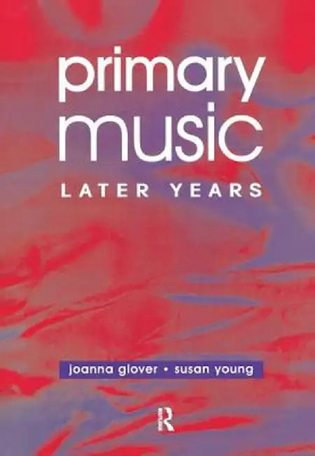 Primary Music: Later Years by Jo Glover