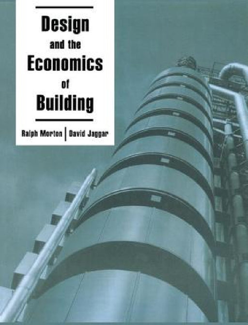 Design and the Economics of Building by D. Jaggar, R. R. Morton