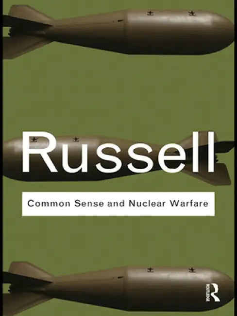 Common Sense and Nuclear Warfare by Bertrand Russell