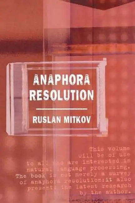 Anaphora Resolution by Ruslan Mitkov