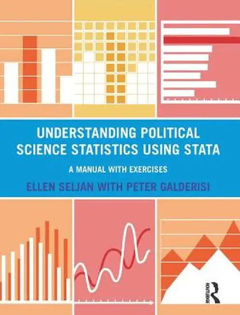 Understanding Political Science Statistics Using Stata: A Manual with Exercises by Ellen Seljan