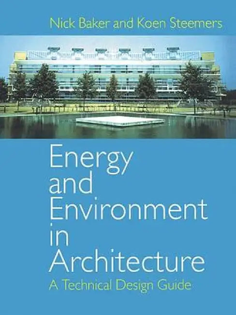 Energy and Environment in Architecture: A Technical Design Guide by Nick Baker