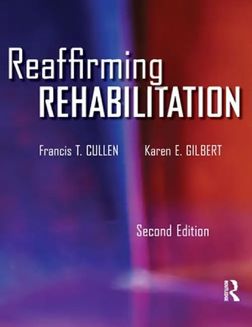 Reaffirming Rehabilitation by Francis Cullen