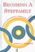 Becoming a Stepfamily: Patterns of Development in Remarried Families by Patricia L. Papernow