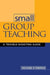 Small Group Teaching: A Trouble-Shooting Guide by Richard G. Tiberius