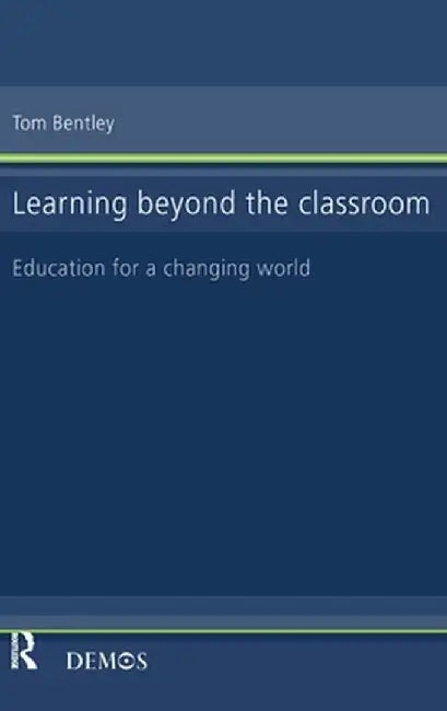Learning Beyond the Classroom by Tom Bentley