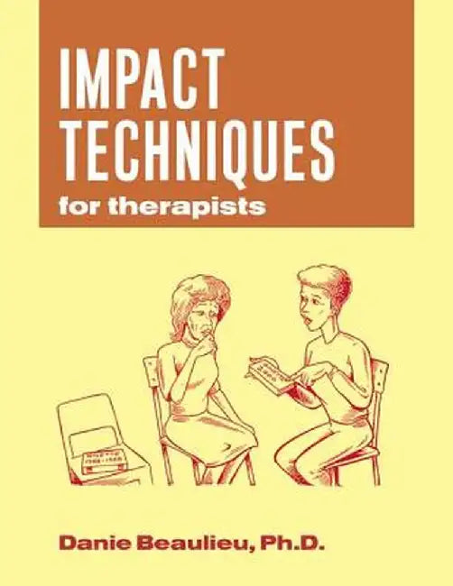 Impact Techniques for Therapists by Danie Beaulieu