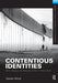 Contentious Identities: Ethnic, Religious and National Conflicts in Today's World by Daniel Chirot
