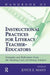Handbook of Instructional Practices for Literacy Teacher-Educators: Examples and Reflections from the Teaching Lives of Literacy Scholars by Joyce E. Many