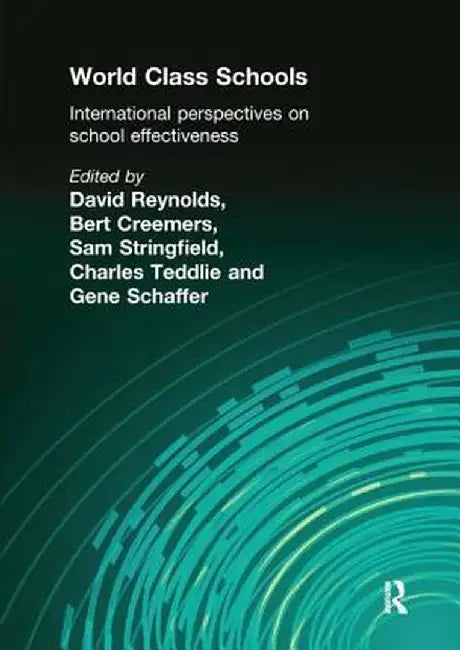 World Class Schools: International Perspectives on School Effectiveness by Bert Creemers