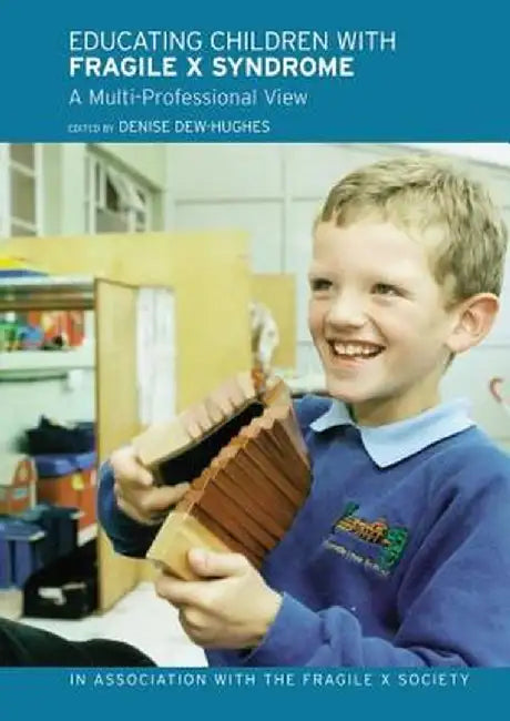 Educating Children with Fragile X Syndrome: A Multi-Professional View by Denise Dew-Hughes
