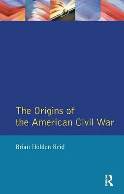 The Origins of the American Civil War by Brian Holden Reid