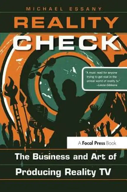 Reality Check: The Business and Art of Producing Reality TV by Michael Essany