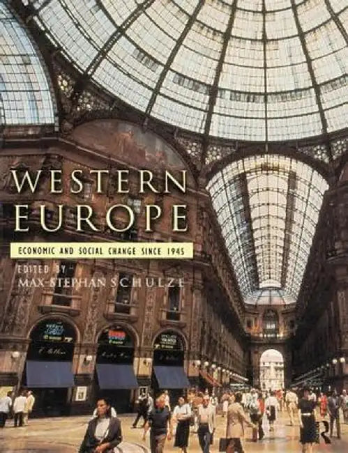 Western Europe: Economic and Social Change Since 1945 by Max Schulze