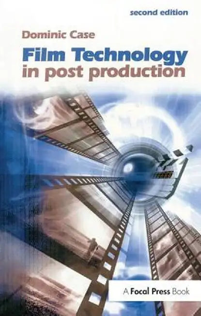 Film Technology in Post Production by Dominic Case