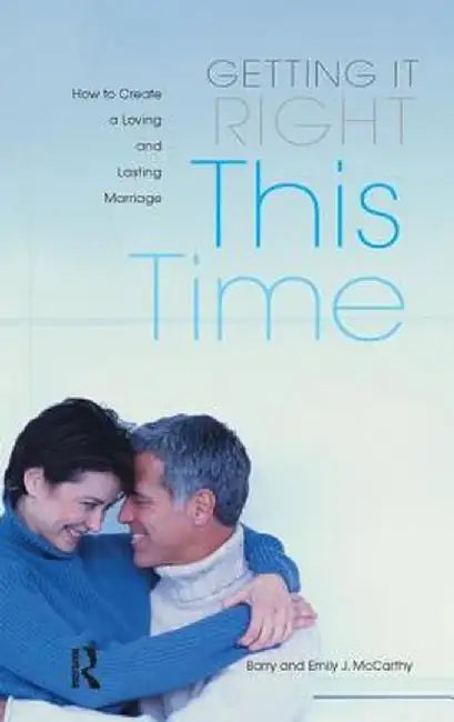 Getting It Right This Time: How to Create a Loving and Lasting Marriage by Barry W. McCarthy
