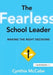 The Fearless School Leader: Making the Right Decisions by Cynthia Mc Cabe