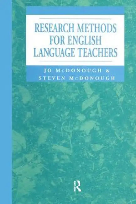 Research Methods for English Language Teachers by Jo McDonough