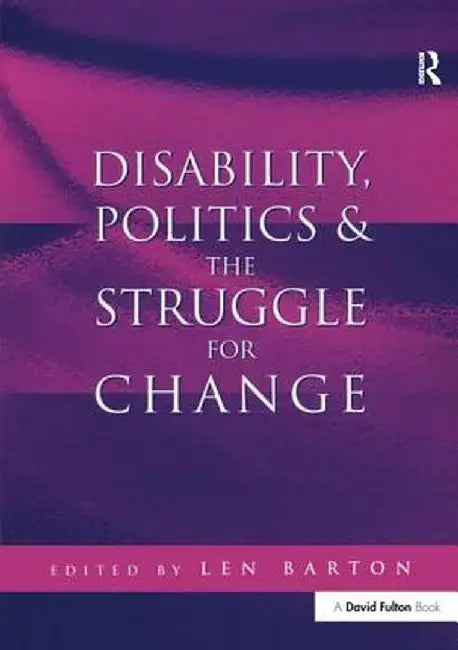 Disability, Politics and the Struggle for Change by Len Barton
