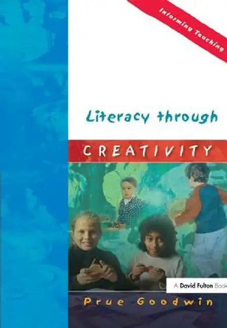 Literacy Through Creativity by Prue Goodwin