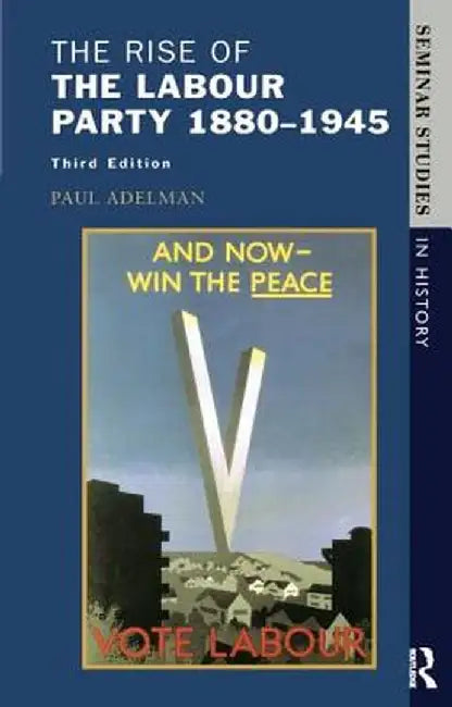 The Rise of the Labour Party 1880-1945 by Paul Adelman