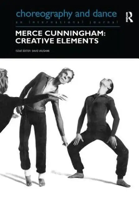 Merce Cunningham: Creative Elements by David Vaughan