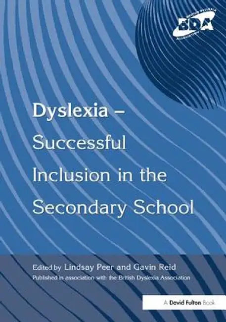 Dyslexia-Successful Inclusion in the Secondary School by Lindsay Peer