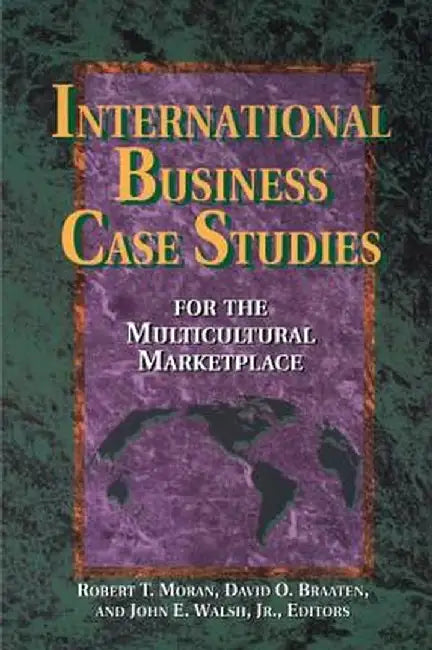 International Business Case Studies for the Multicultural Marketplace by Robert T. Moran