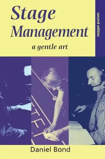 Stage Management: A Gentle Art by Daniel Bond