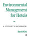 Environmental Management for Hotels by David Kirk