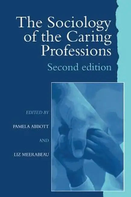 The Sociology of the Caring Professions by Pamela Abbott University 