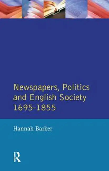 Newspapers and English Society 1695-1855 by Hannah Barker