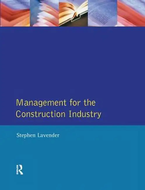 Management for the Construction Industry by Stephen D. Lavender