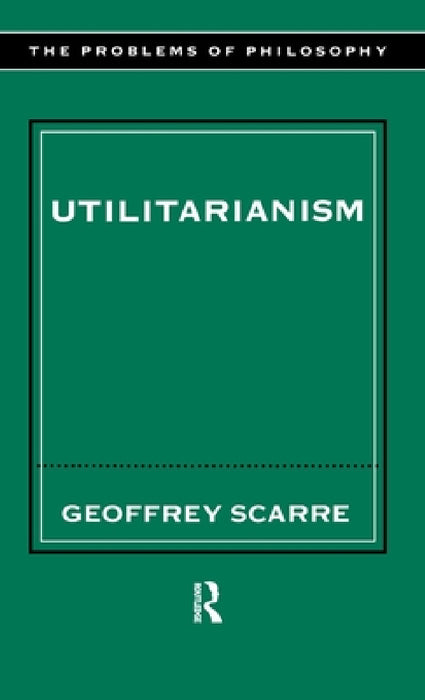 Utilitarianism by Geoffrey Scarre