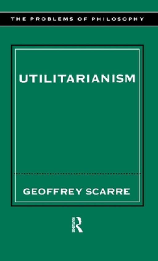 Utilitarianism by Geoffrey Scarre