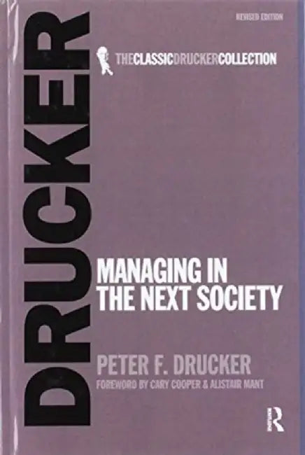 Managing in the Next Society by Peter Drucker