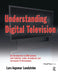 Understanding Digital Television: An Introduction to Dvb Systems with Satellite, Cable, Broadband and Terrestrial TV Distribution by Lars-Ingemar Lundstrom