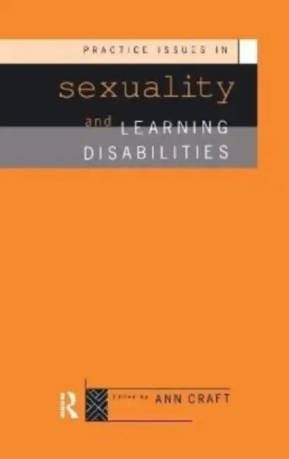 Practice Issues in Sexuality and Learning Disabilities by Ann Craft