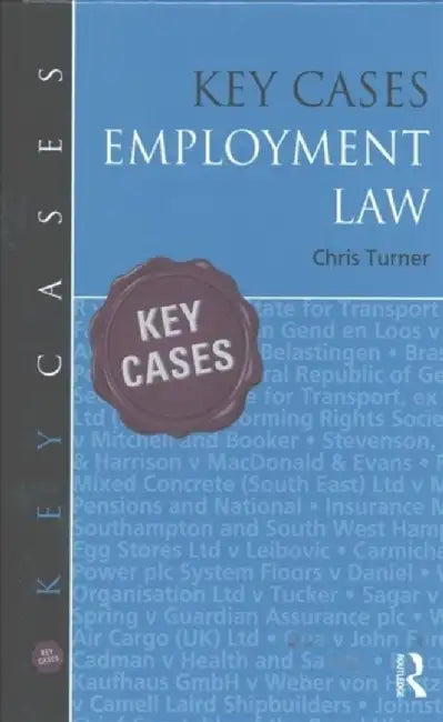 Key Cases: Employment Law by Chris Turner
