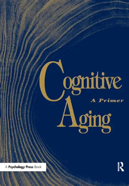 Cognitive Aging: A Primer by Denise Park