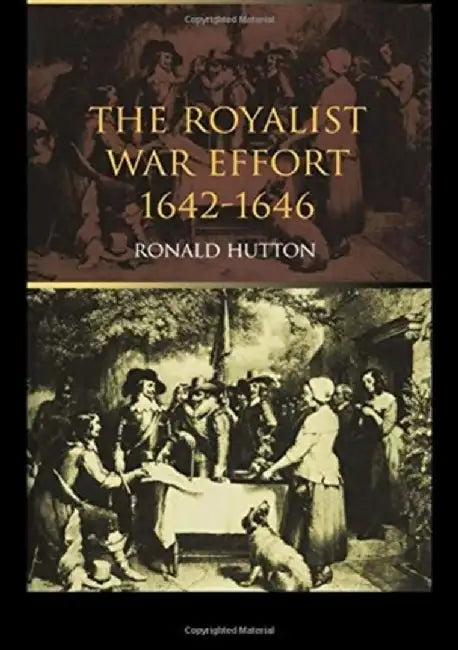 The Royalist War Effort: 1642-1646 by Ronald Hutton