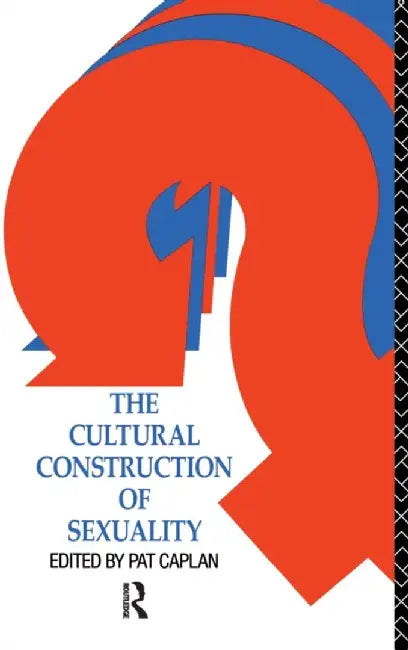 The Cultural Construction of Sexuality by Pat Caplan