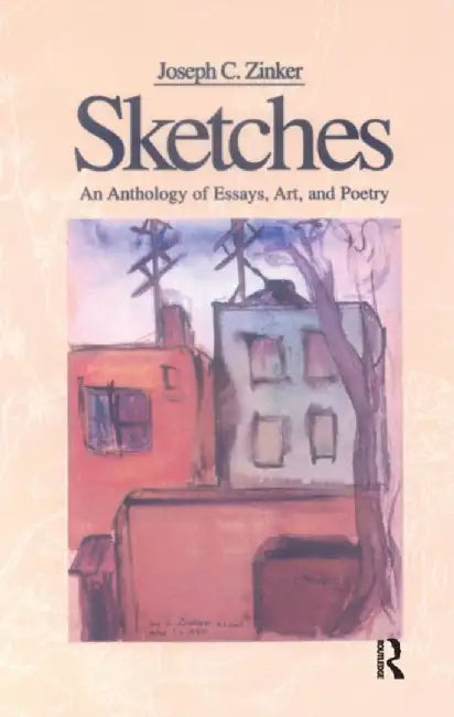 Sketches: An Anthology of Essays by Joseph C. Zinker