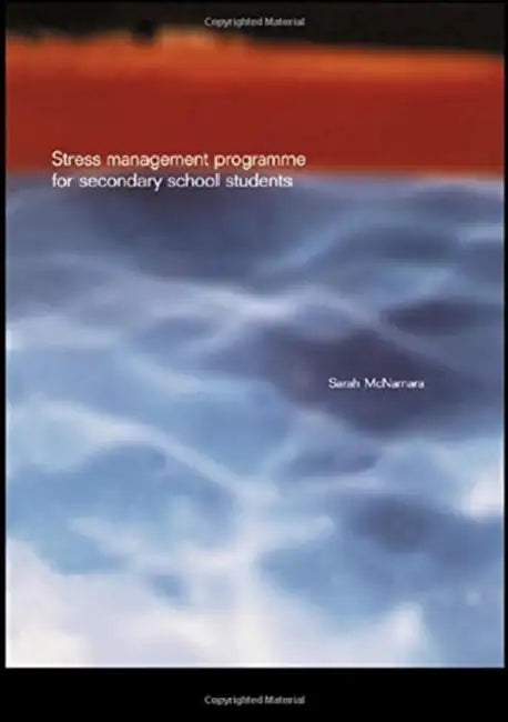 Stress Management Programme for Secondary School Students: A Practical Resource for Schools by Sarah Mcnamara