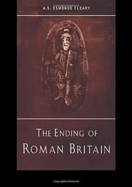 The Ending of Roman Britain by A.S. Esmonde-Cleary