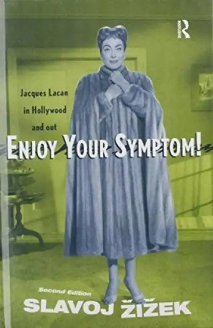 Enjoy Your Symptom!: Jacques Lacan in Hollywood and Out by Slavoj Žižek