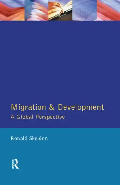 Migration and Development: A Global Perspective by Ronald Skeldon