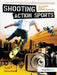 Shooting Action Sports: The Ultimate Guide to Extreme Filmmaking by Todd Grossman